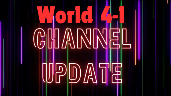 World 4-1: Channel Update